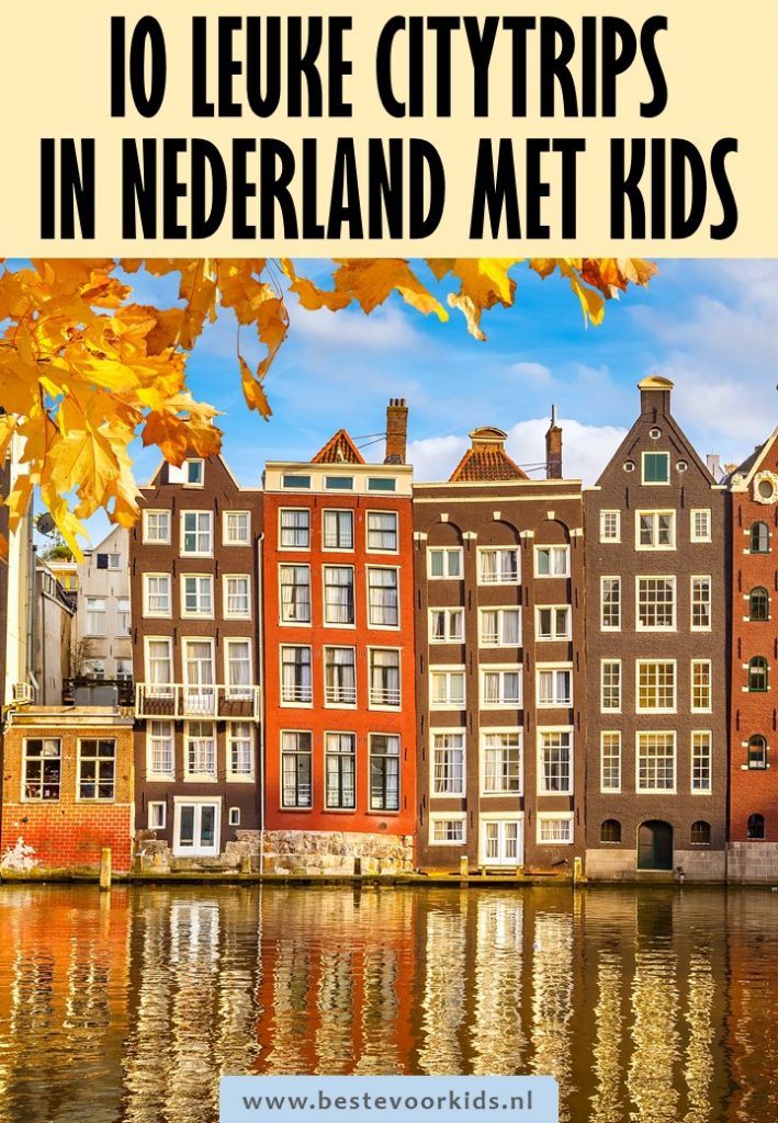 Ben je stedentrip met kinderen in Nederland aan het plannen? Lees hier over 10 mooie steden in eigen land voor een citytrip met kids! #Nederland #stedentrip